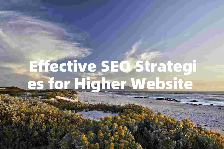 Effective SEO Strategies for Higher Website Rankings